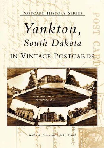 Yankton, South Dakota in Vintage Postcards (Postcard History) Social Sciences