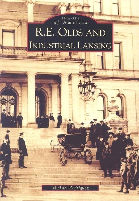 R. E. Olds and Industrial Lansing (Images of America) Social Sciences