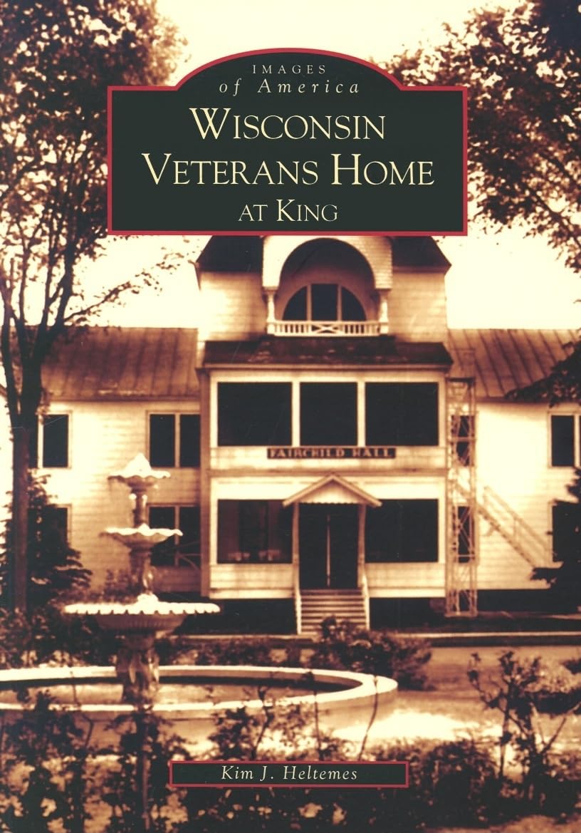 Wisconsin Veterans Home at King (Images of America) Social Sciences