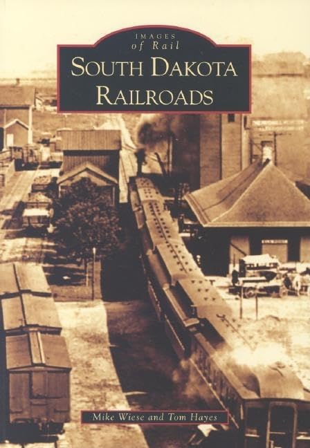South Dakota Railroads (Images of Rail) Travel