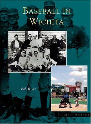 Baseball in Wichita (Images of Baseball) Social Sciences