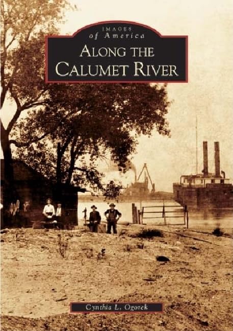 Along the Calumet River (Images of America) Social Sciences