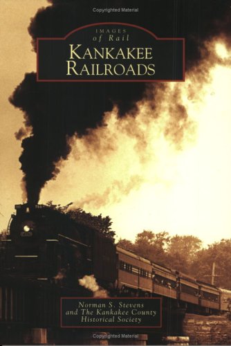 Kankakee Railroads (Images of Rail) Politics & History