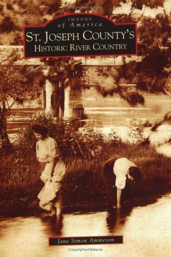 St. Joseph County's Historic River Country (Images of America) Social Sciences