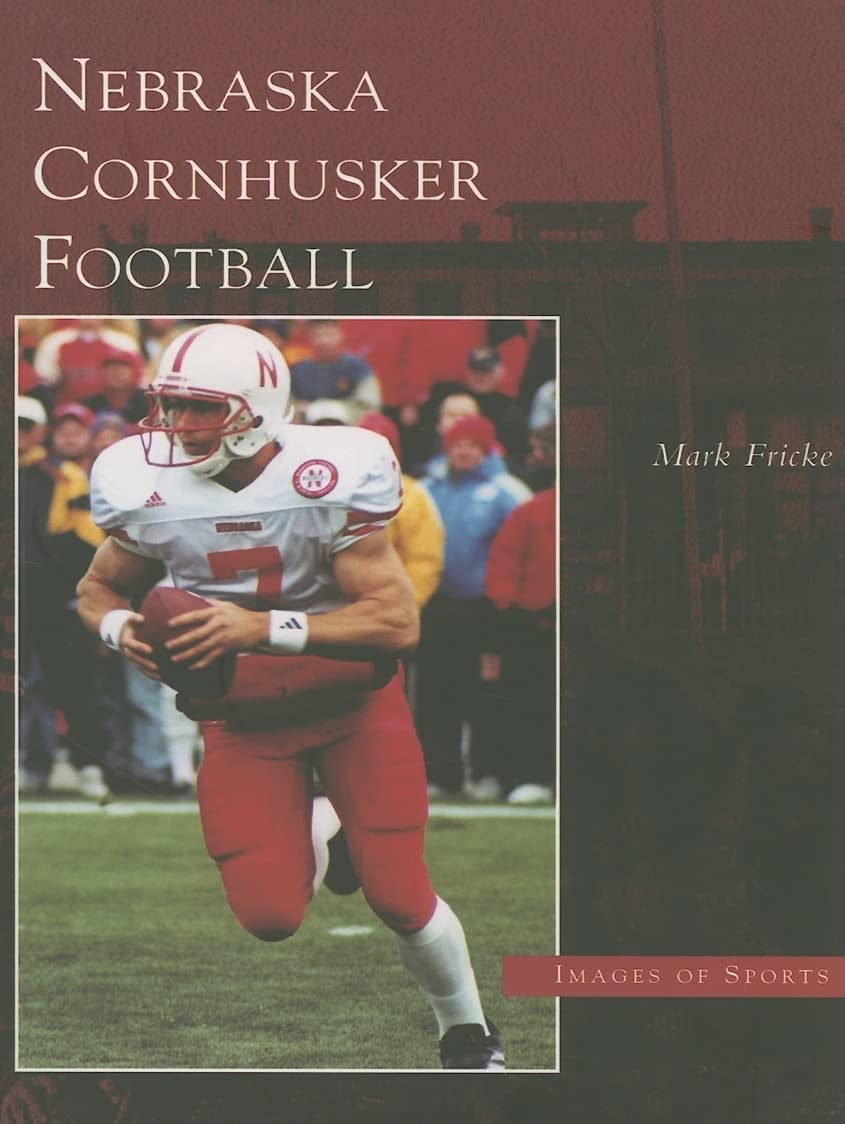 Nebraska Cornhusker Football (Images of Sports) Politics & History