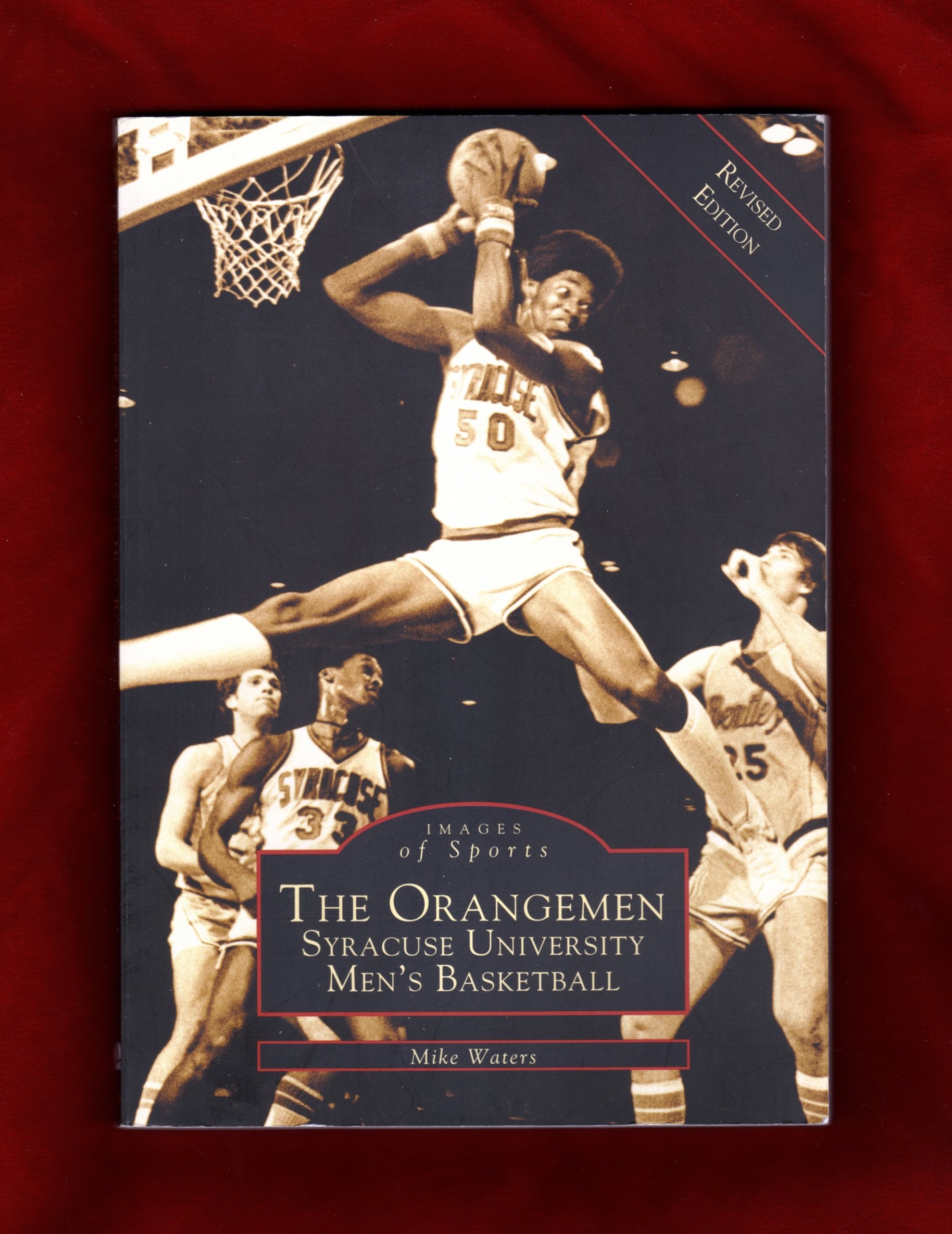 The Orangemen: Syracuse University Men's Basketball (Images of Sports) Politics & History