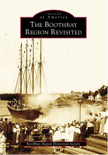 The Boothbay Region Revisited (Images of America) Social Sciences