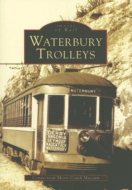 Waterbury Trolleys (Images Of Rail) Travel