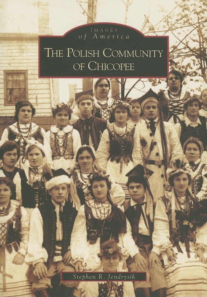 The Polish Community of Chicopee (Images of America) Books