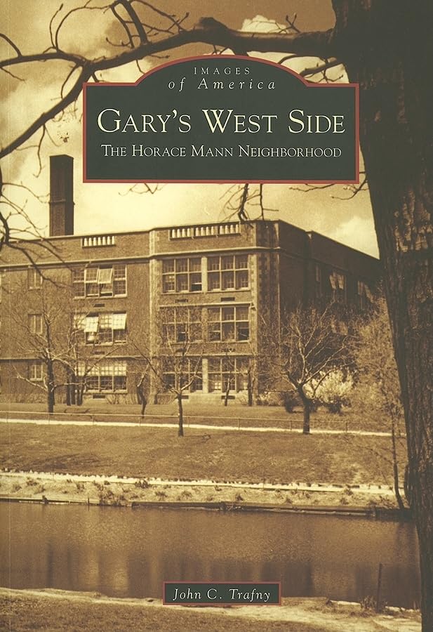 Gary's West Side: The Horace Mann Neighborhood (Images of America) Social Sciences