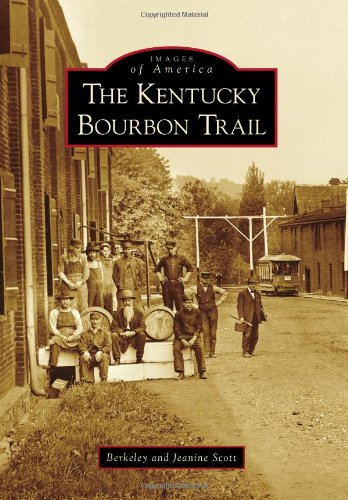 The Kentucky Bourbon Trail (Images of America) Politics & History