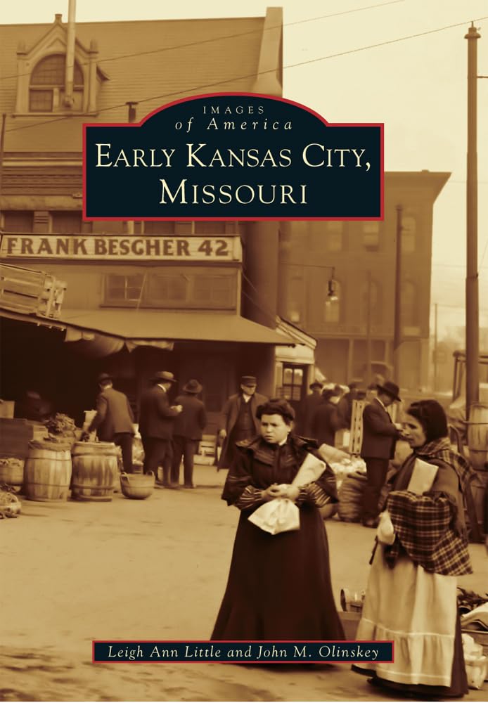 Early Kansas City, Missouri (Images of America) Social Sciences