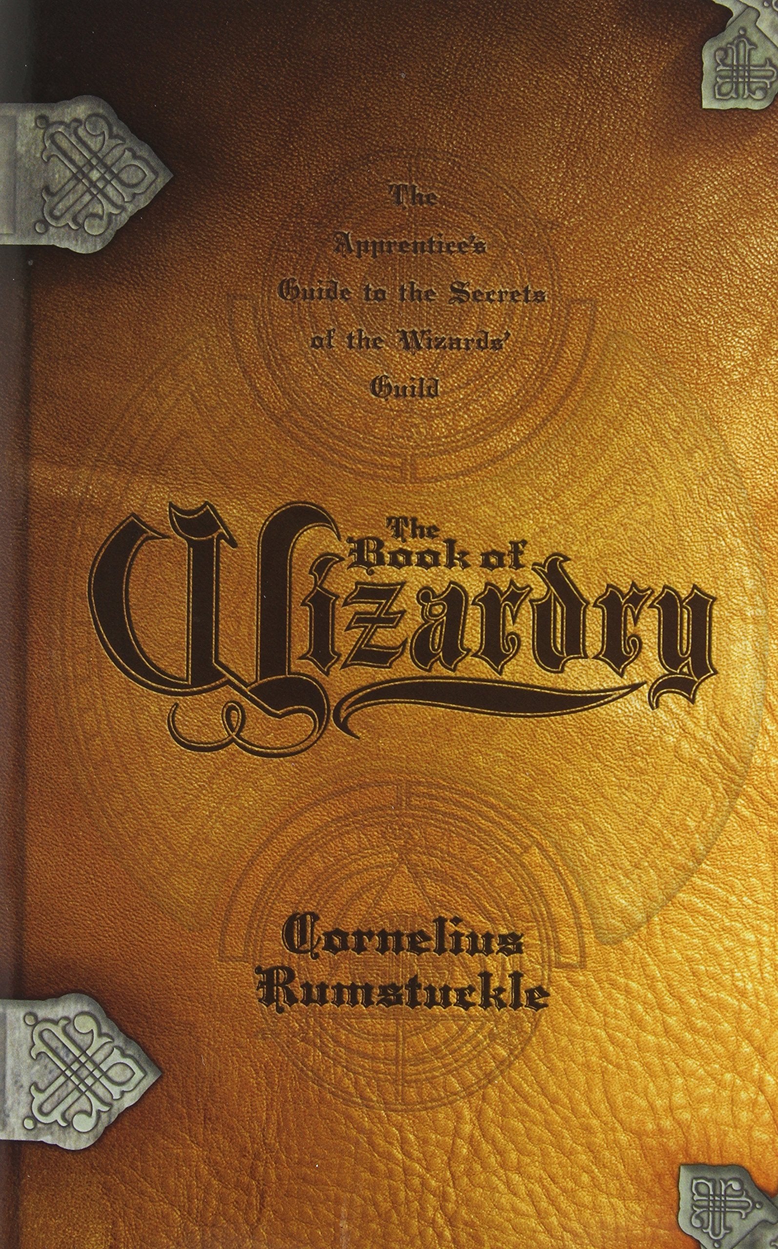 The Book of Wizardry: The Apprentice's Guide to the Secrets of the Wizard's Guild book