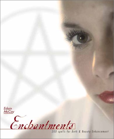 Enchantments: 200 Spells for Bath & Beauty Enhancement: 200 Spells for Bath and Beauty Enhancements Health, Nutrition & Fitness