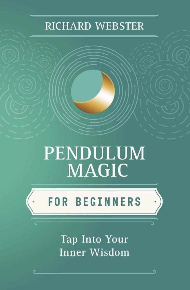 Pendulum Magic for Beginners: Power to Achieve All Goals (Llewellyn's for Beginners) Religion & Esotericism