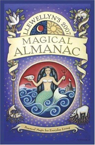 Llewellyn's 2007 Magical Almanac (Magical Almanac: Practical Magic for Everyday Living) Religion & Esotericism
