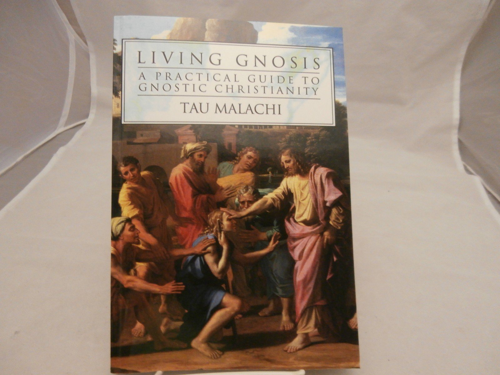Living Gnosis: A Practical Guide to Gnostic Christianity Religion & Esotericism