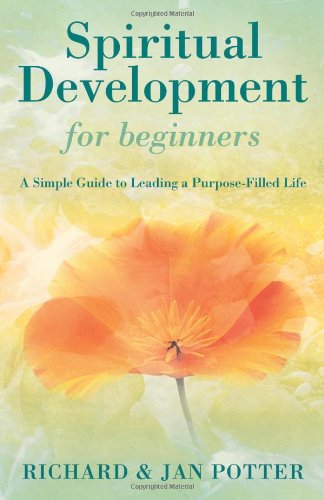 Spiritual Development for Beginners: A Simple Guide to Leading a Purpose-filled Life book
