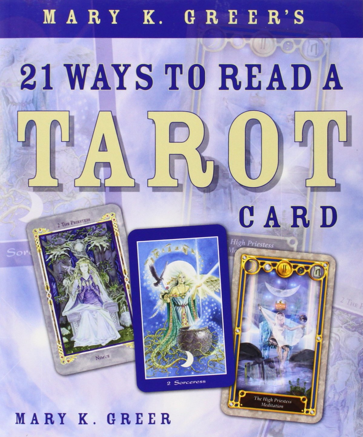 Mary K Greer's 21 Ways to Read A Tarot Card Religion & Esotericism