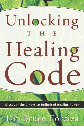 Unlocking the Healing Code: Discover the 7 Keys to Unlimited Healing Power Health, Nutrition & Fitness