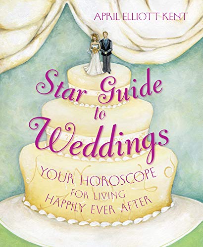 Star Guide to Weddings: Your Horoscope for Living Happily Ever After Leisure, Home & Garden