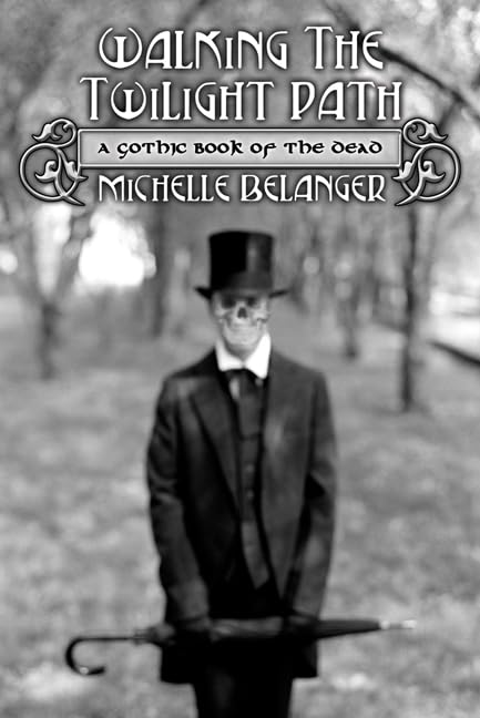 Walking the Twilight Path: A Gothic Book of the Dead Religion & Esotericism