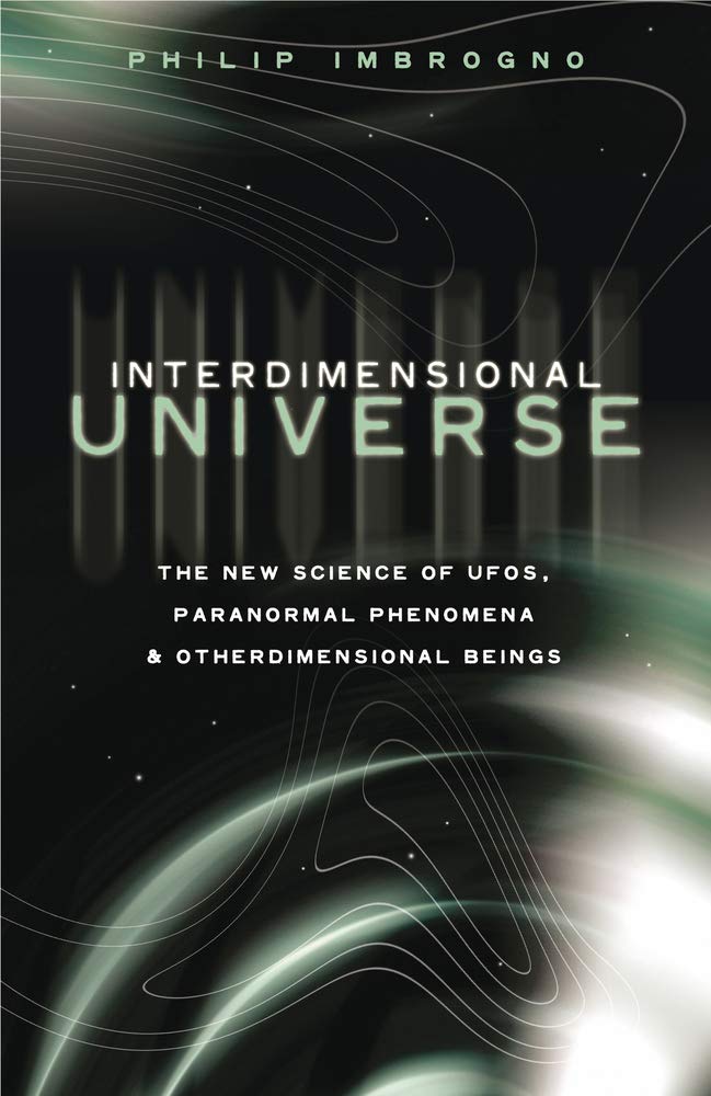 Interdimensional Universe: The New Science of Ufos, Paranormal Phenomena and Otherdimensional Beings Religion & Esotericism