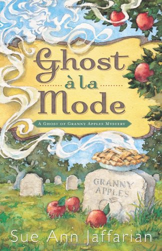 Ghost a la Mode: A Ghost of Granny Apples Mystery (A Granny Apples Mystery, Band 1) Contemporary literature