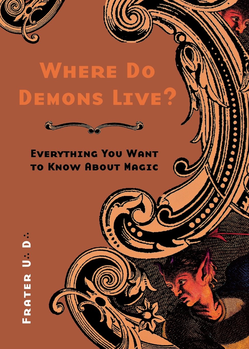 Where Do Demons Live?: Everything You Want to Know About Magic Religion & Esotericism