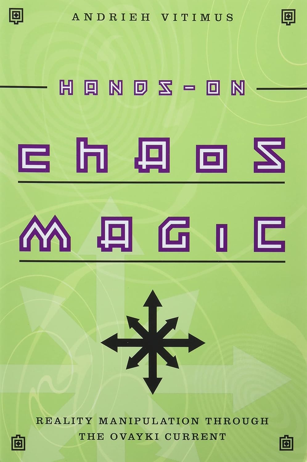 Hands-on Chaos Magic: Reality Manipulation Through the Ovayki Current Religion & Esotericism
