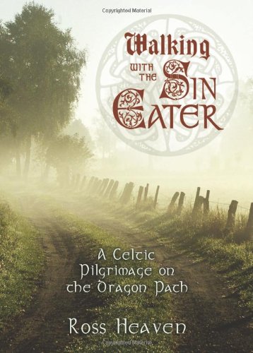 Walking with the Sin Eater: A Celtic Pilgrimage on the Dragon Path Religion & Esotericism