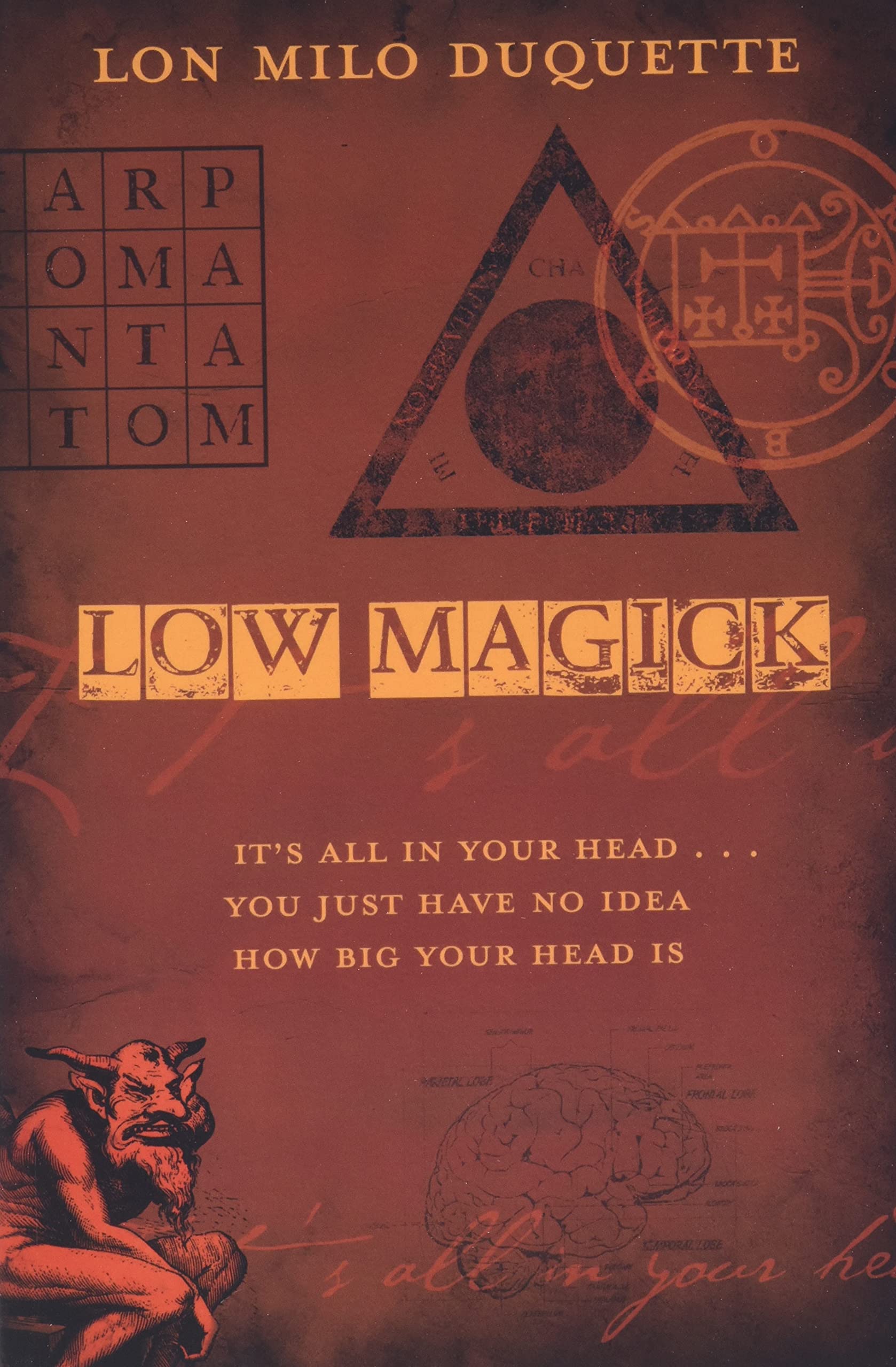 Low Magick: It's All in Your Head ... You Just Have No Idea How Big Your Head Is Religion & Esotericism
