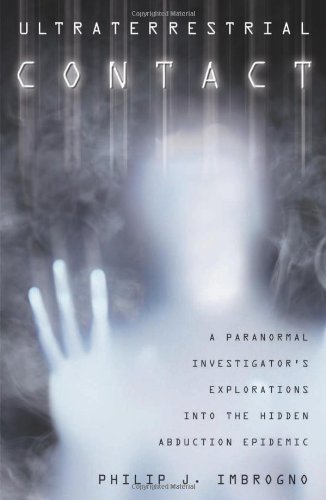 Ultraterrestrial Contact: A Paranormal Investigator's Explorations Into the Hidden Abduction Epidemic Religion & Esotericism