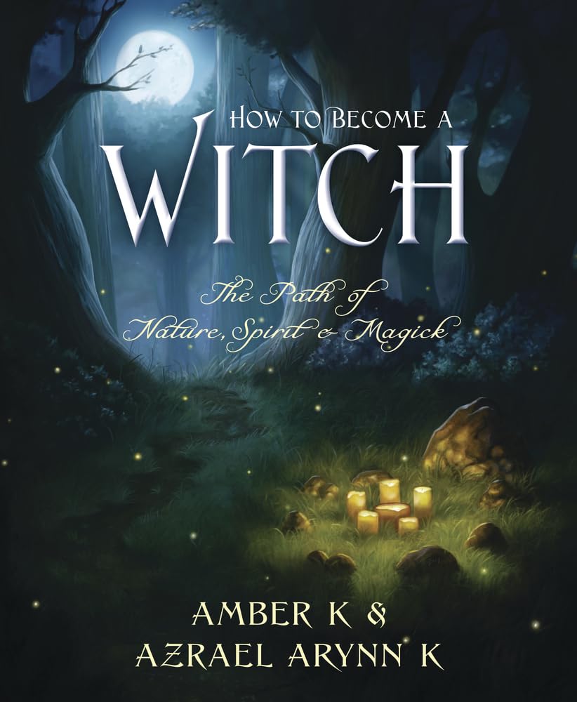 How to Become a Witch: The Path of Nature, Spirit & Magick Religion & Esotericism