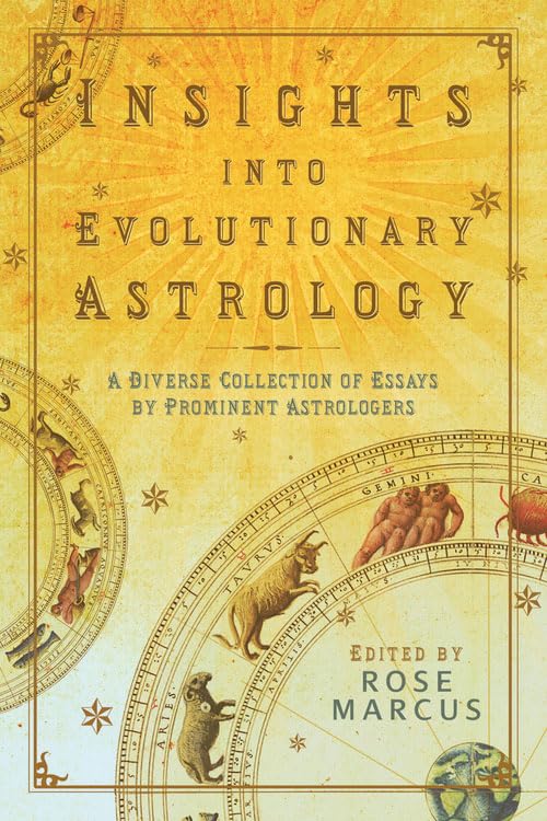 Insights Into Evolutionary Astrology: A Diverse Collection of Essays by Prominent Astrologers Religion & Esotericism
