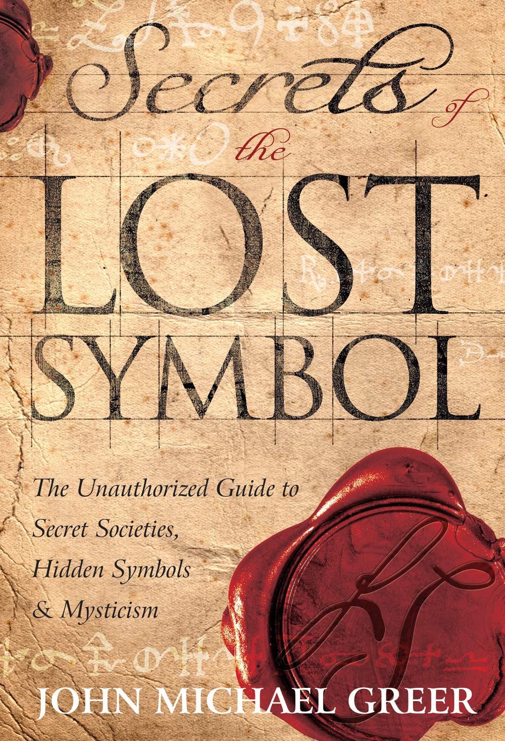 Secrets of the Lost Symbol: The Unauthorized Guide to Secret Societies, Hidden Symbols & Mysticism: The Unauthorized Guide to Secret Societies, Hidden Symbols and Mysticism Books