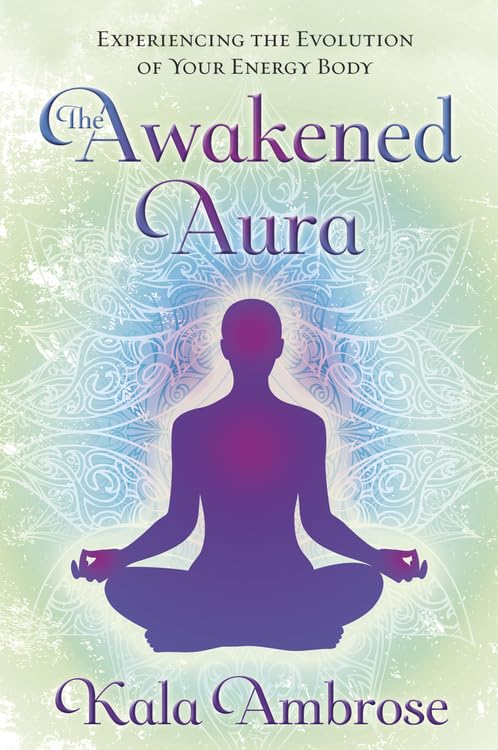 The Awakened Aura: Experiencing the Evolution of Your Energy Body book