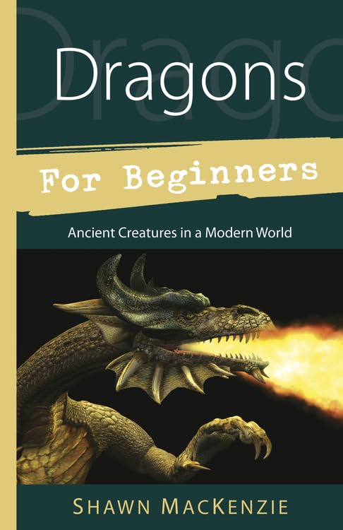 Dragons for Beginners: Ancient Creatures in a Modern World (Llewellyn's for Beginners) Books