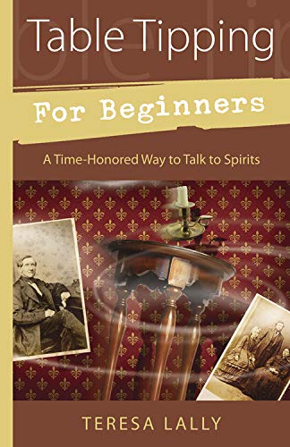 Table Tipping for Beginners: A Time-Honored Way to Talk to Spirits Religion & Esotericism
