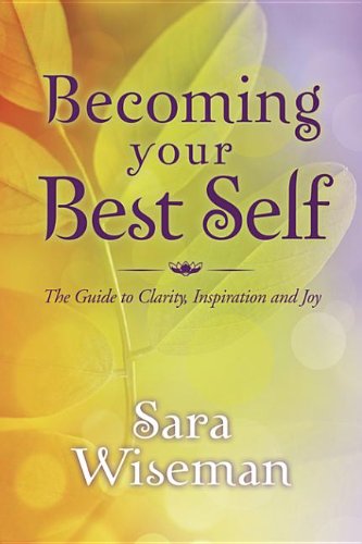 Becoming Your Best Self: The Guide to Clarity, Inspiration and Joy Books