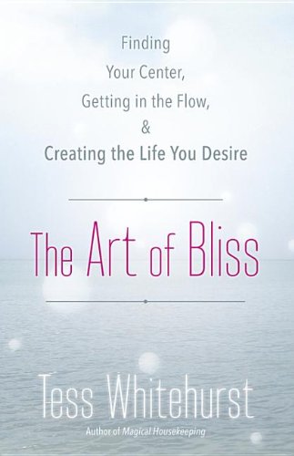 The Art of Bliss: Finding Your Center, Getting in the Flow, and Creating the Life You Desire Books