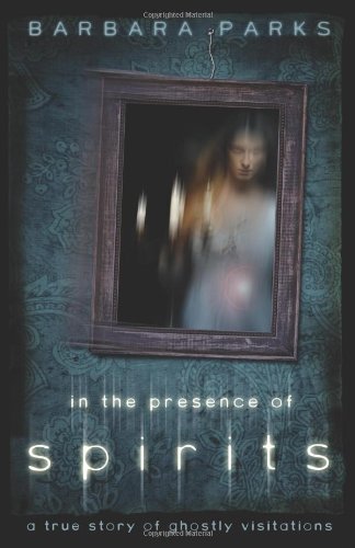In the Presence of Spirits: A True Story of Ghostly Visitations Religion & Esotericism