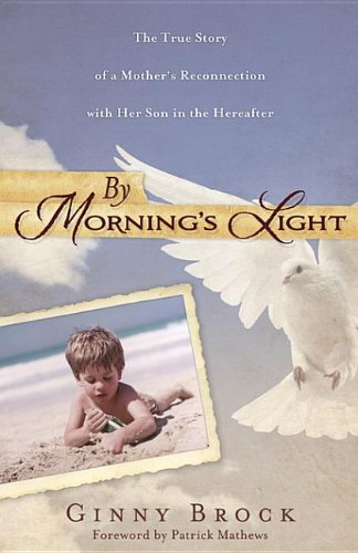 By Morning's Light: The True Story of a Mother's Reconnection with Her Son in the Hereafter Books