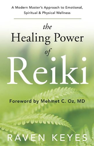 The Healing Power of Reiki: A Modern Master's Approach to Emotional, Spiritual & Physical Wellness Books