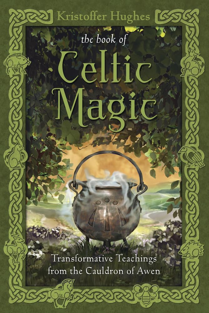The Book of Celtic Magic: Transformative Teachings from the Cauldron of Awen Religion & Esotericism