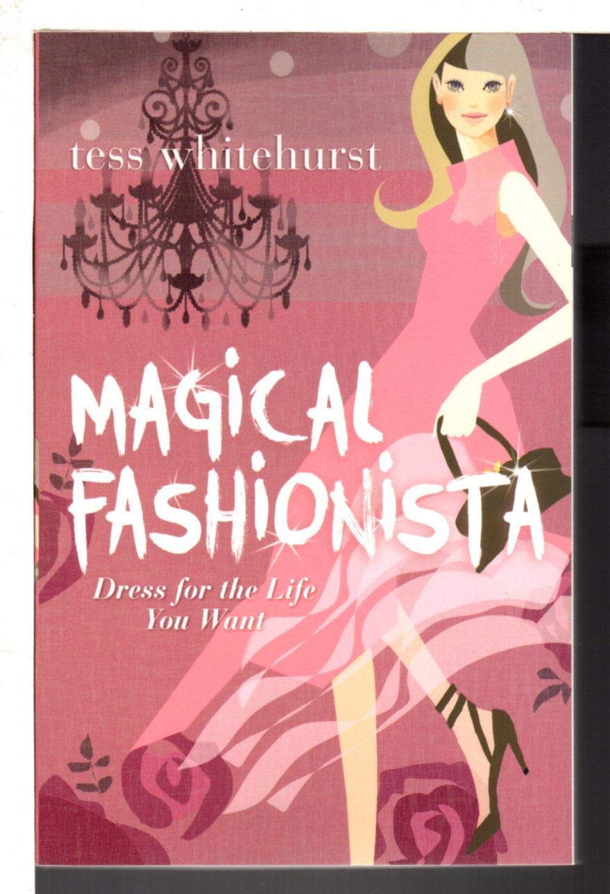 Magical Fashionista: Dress for the Life You Want Leisure, Home & Garden