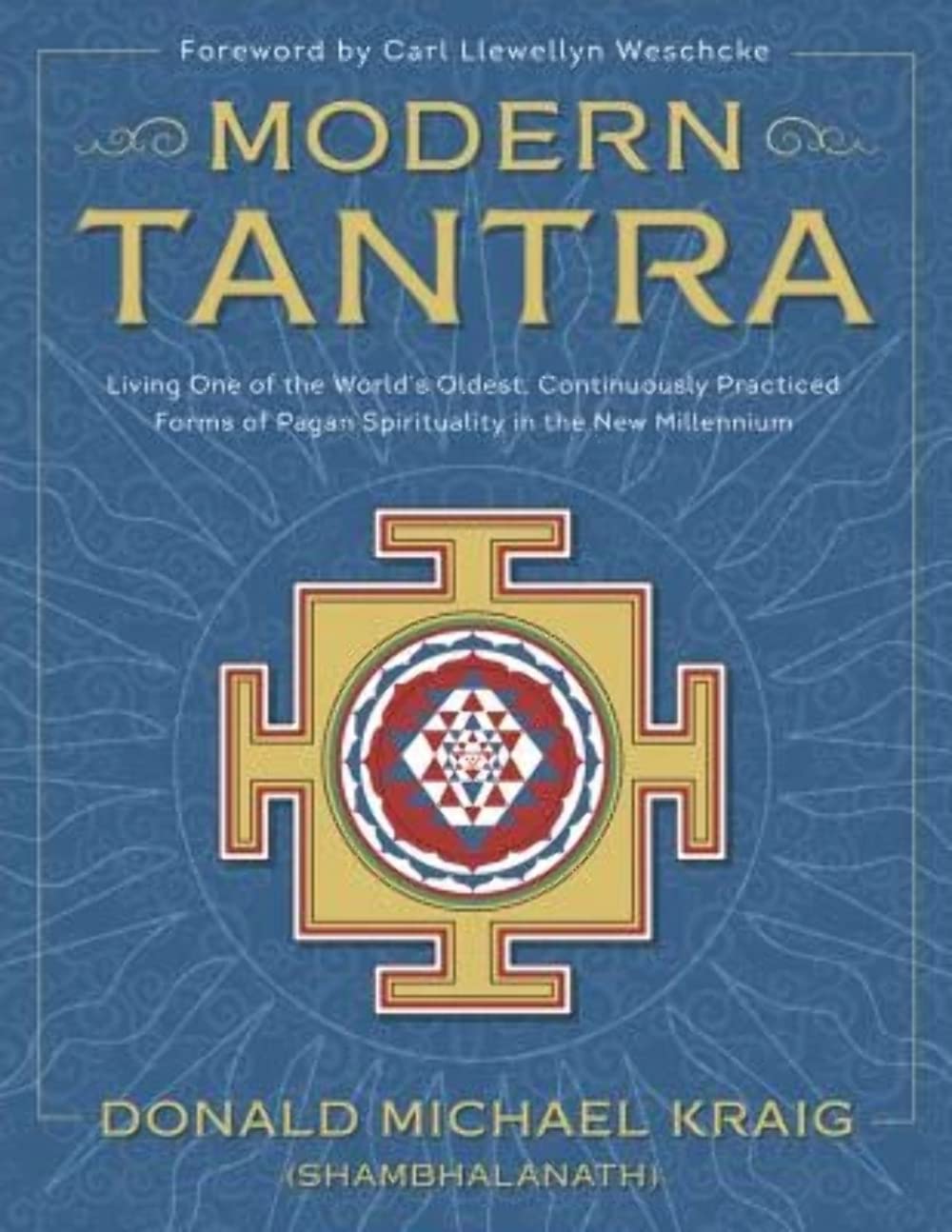 Modern Tantra: Living One of the World's Oldest, Continuously Practiced Forms of Pagan Spirituality in the New Millennium Partnership & Love