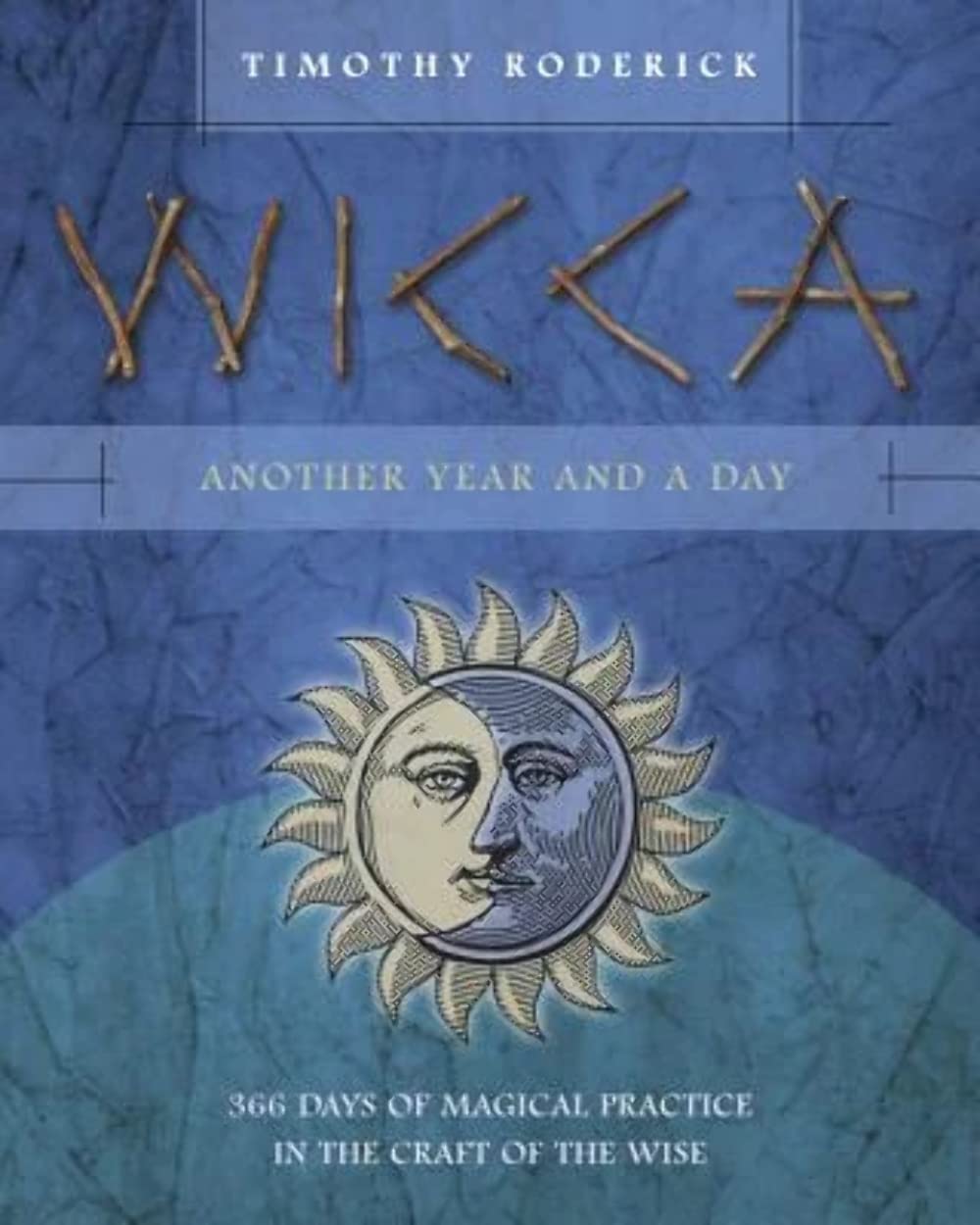 WICCA: Another Year and a Day: 366 Days of Magical Practice in the Craft of the Wise Philosophy