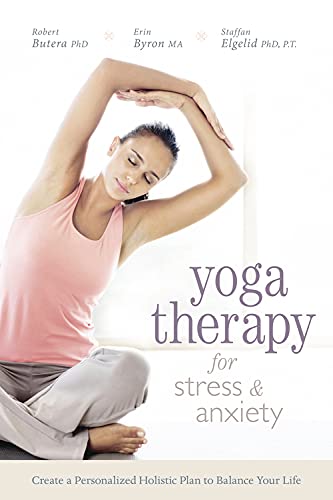 Yoga Therapy for Stress and Anxiety: Create a Personalized Holistic Plan to Balance Your Life Health, Nutrition & Fitness
