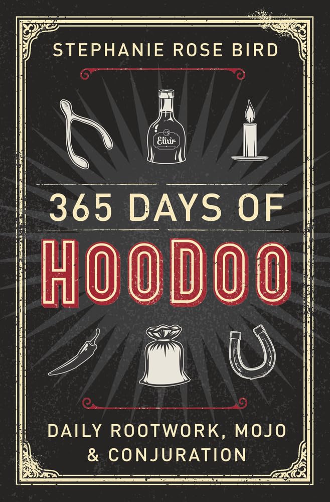 365 Days of Hoodoo: Daily Rootwork, Mojo & Conjuration Social Sciences
